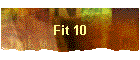 Fit 10