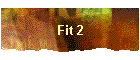 Fit 2